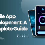 Mobile App Development A Complete Guide