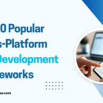 Top 10 Popular Cross-Platform App Development Frameworks